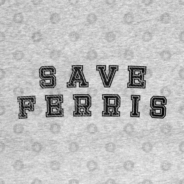 SAVE FERRIS by tvshirts